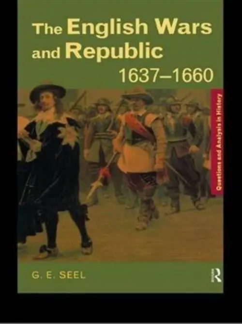 English Wars and Republic, 1637-1660 - Seel, Graham E. (Manchester Grammar School, UK)