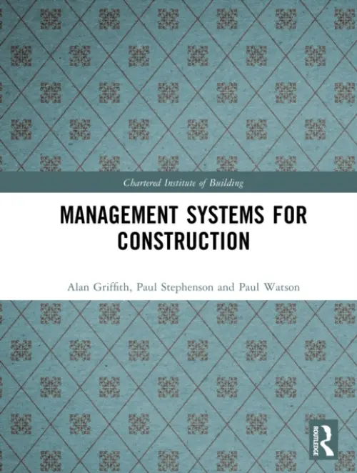 Management Systems for Construction - Griffith, Alan a Stephenson, Paul a Watson, Paul