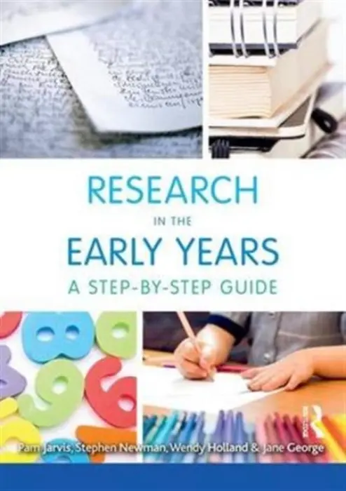 Research in the Early Years - Jarvis, Pam a George, Jane (Bradford College, UK) a Holland, Wendy (Bradford College, UK) a Newman, Stephen