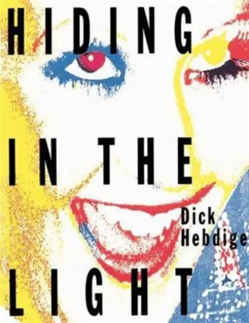 Hiding in the Light - Hebdige, Dick