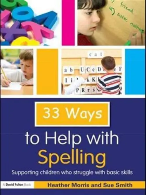 33 Ways to Help with Spelling - Morris, Heather a Smith, Sue