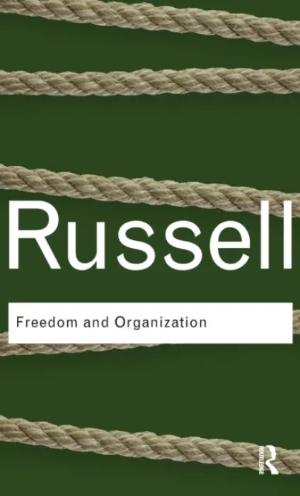Freedom and Organization - Russell, Bertrand
