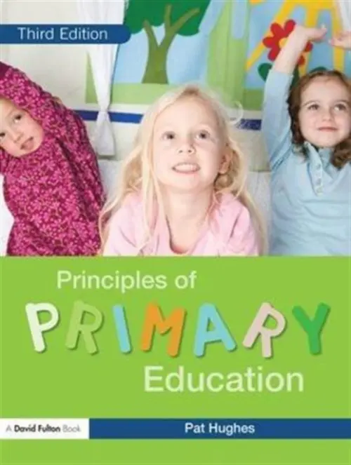 Principles of Primary Education - Hughes, Pat (Liverpool Hope University, UK)