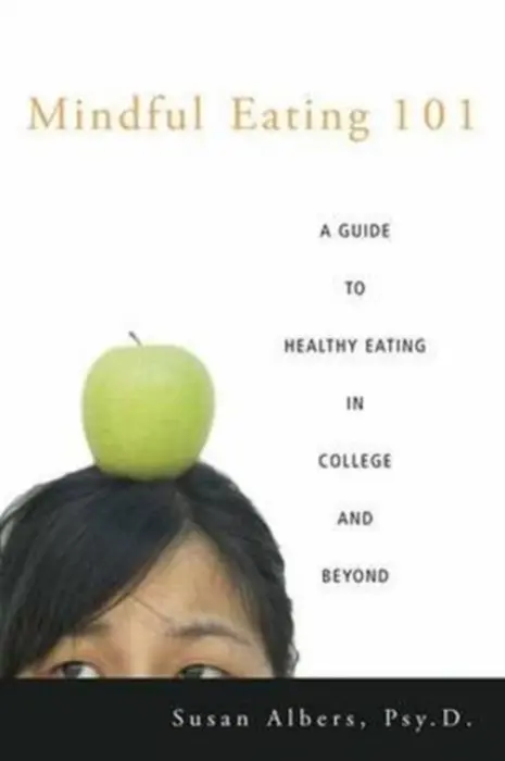 Mindful Eating 101 - Albers, Psy.D., Susan