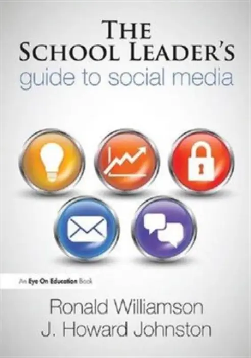 School Leader's Guide to Social Media - Williamson, Ronald (Eastern Michigan University, USA) a Johnston, Howard (University of South Florida, USA)