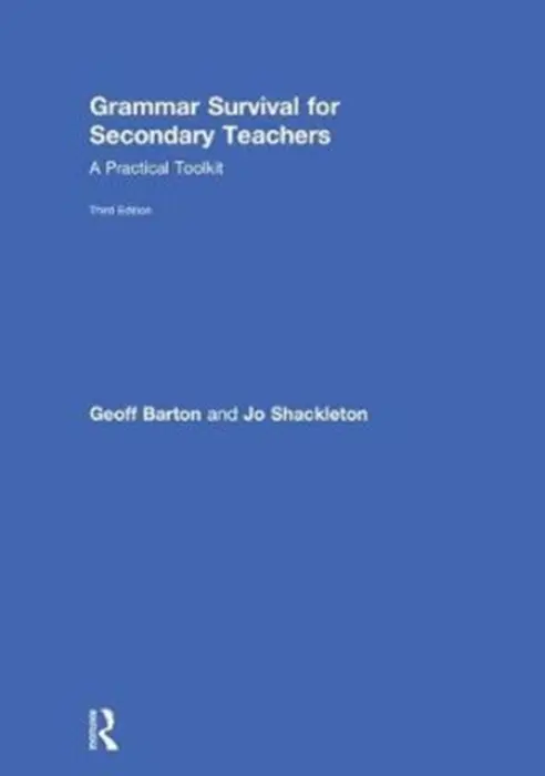 Grammar Survival for Secondary Teachers - Barton, Geoff a Shackleton, Jo (Primary teacher, consultant and inspector, UK)