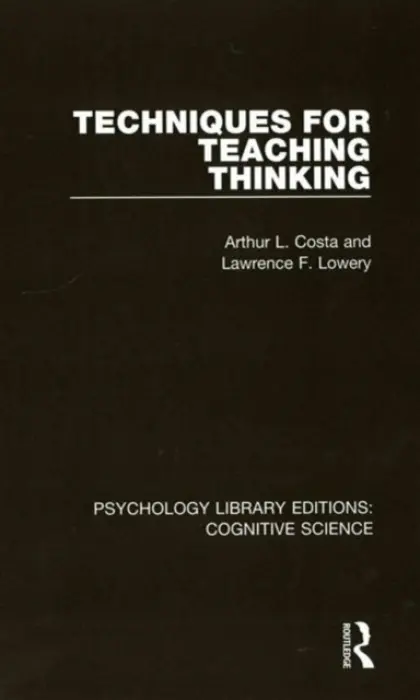 Techniques for Teaching Thinking - Costa, Arthur L. a Lowery, Lawrence F.