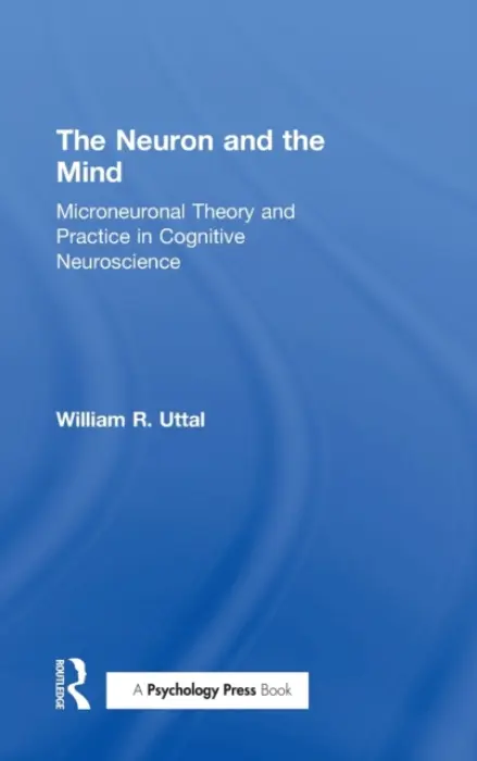 Neuron and the Mind - Uttal, William R. (Arizona State University, Tempe, USA)