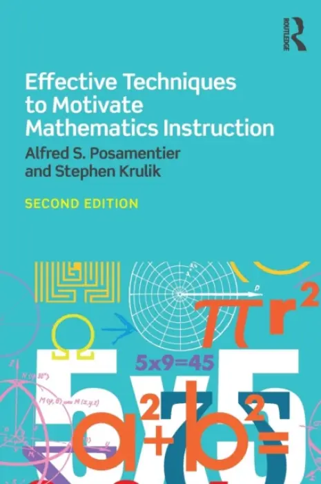 Effective Techniques to Motivate Mathematics Instruction - Posamentier, Alfred (Mercy College, USA) a Krulik, Stephen (Temple University, USA)