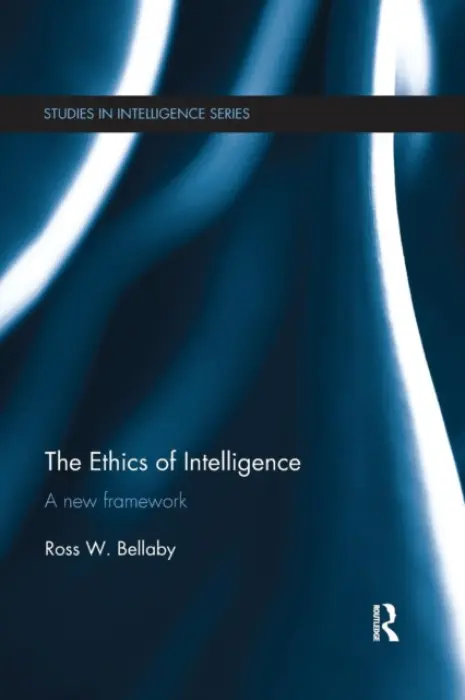 Ethics of Intelligence - Bellaby, Ross W.