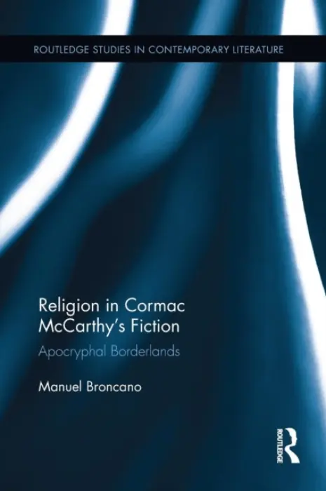 Religion in Cormac McCarthy's Fiction - Broncano, Manuel