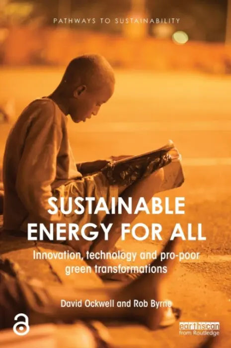 Sustainable Energy for All - Ockwell, David (University of Sussex, UK) a Byrne, Rob (University of Sussex, UK)