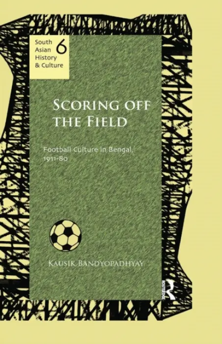 Scoring Off the Field - Bandyopadhyay, Kausik
