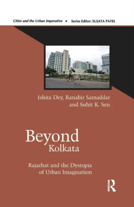 Beyond Kolkata - Dey, Ishita (Calcutta Research Group, Kolkata, India) a Samaddar, Ranabir (Calcutta Research Group, India) a Sen, Suhit K. (Calcutta Research Group, Kolkata, India)
