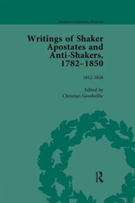 Writings of Shaker Apostates and Anti-Shakers, 1782-1850 Vol 2 - Goodwillie, Christian