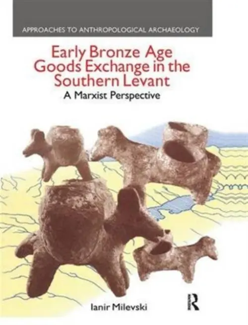 Early Bronze Age Goods Exchange in the Southern Levant - Milevski, Ianir