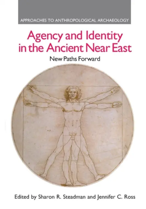 Agency and Identity in the Ancient Near East - Steadman, Sharon R. a Ross, Jennifer C.