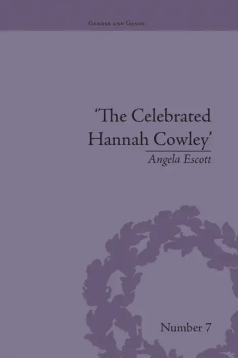 Celebrated Hannah Cowley - Escott, Angela