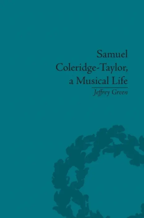 Samuel Coleridge-Taylor, a Musical Life - Green, Jeffrey