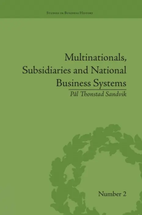 Multinationals, Subsidiaries and National Business Systems - Sandvik, Pal Thonstad