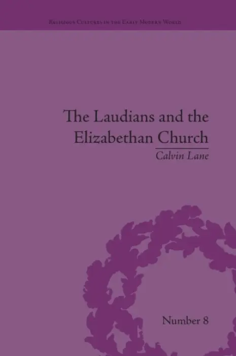Laudians and the Elizabethan Church - Lane, Calvin