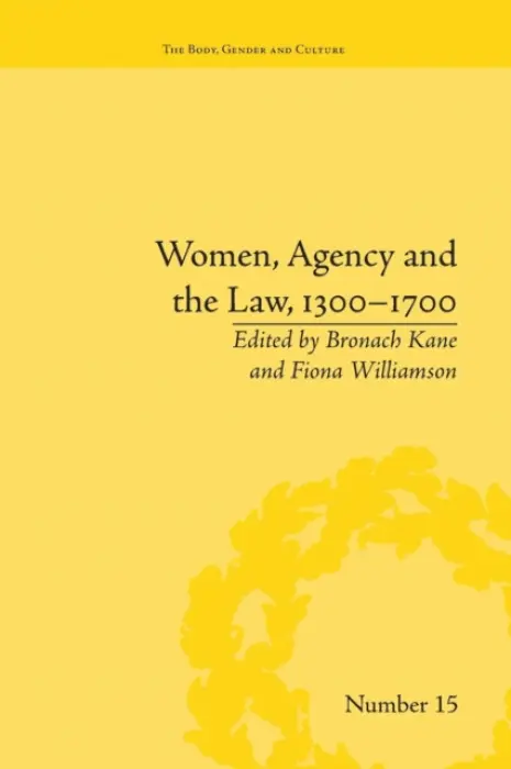 Women, Agency and the Law, 1300-1700 - Kane, Bronach