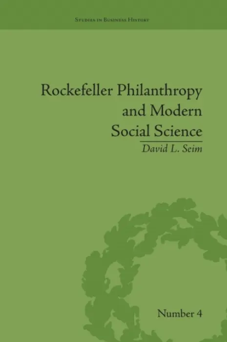 Rockefeller Philanthropy and Modern Social Science - Seim, David L
