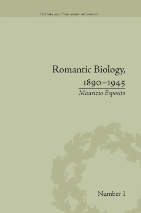 Romantic Biology, 1890-1945 - Esposito, Maurizio