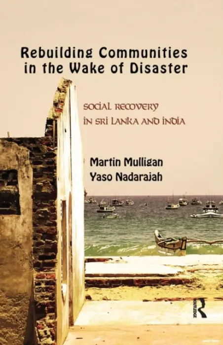 Rebuilding Local Communities in the Wake of Disaster - Mulligan, Martin a Nadarajah, Yaso