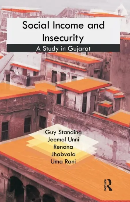 Social Income and Insecurity - Standing, Guy a Unni, Jeemol a Jhabvala, Renana a Rani, Uma