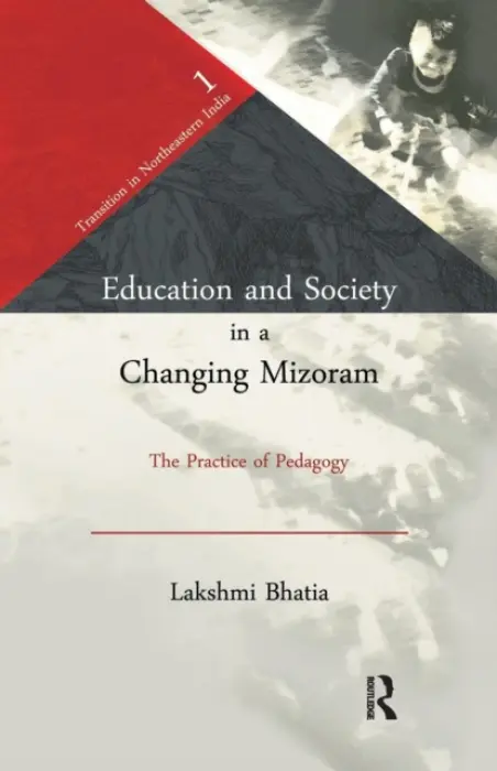 Education and Society in a Changing Mizoram - Bhatia, Lakshmi