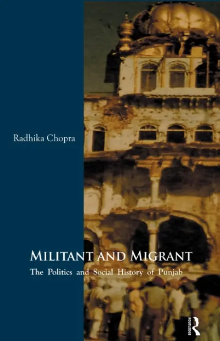 Militant and Migrant - Chopra, Radhika