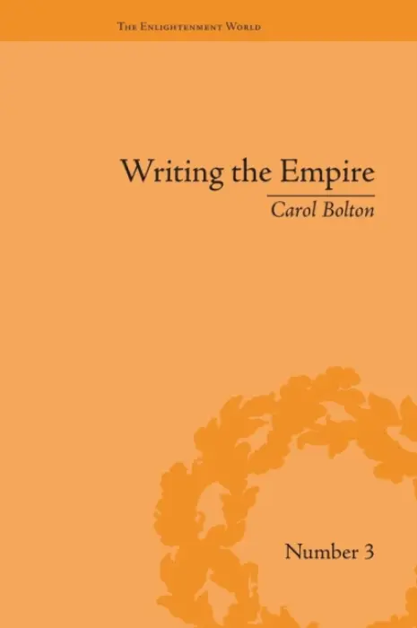 Writing the Empire - Bolton, Carol