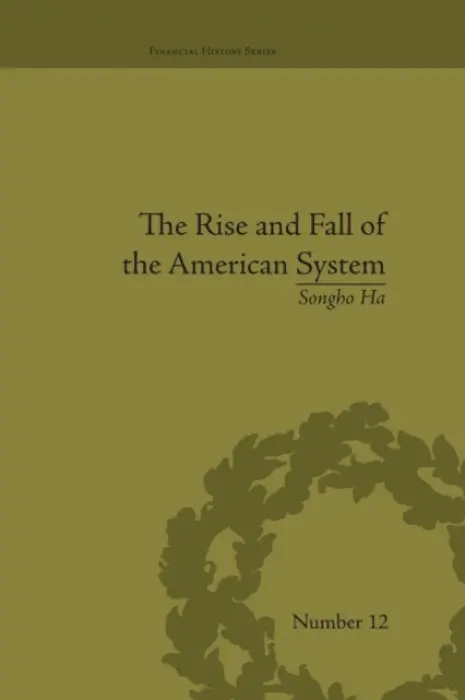 Rise and Fall of the American System - Ha, Songho