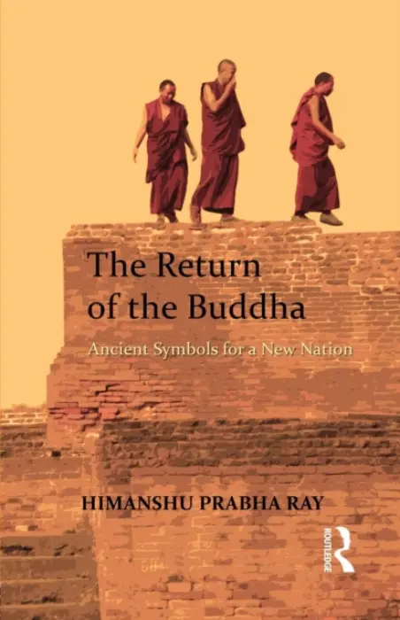 Return of the Buddha - Ray, Himanshu Prabha (Distant Worlds Programme, Ludwig Maximilian University in Munich, Germany.)