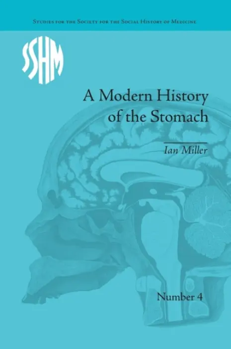 Modern History of the Stomach - Miller, Ian