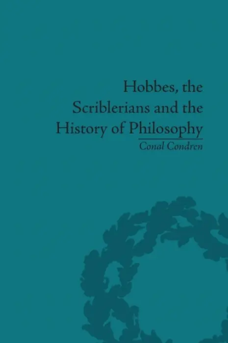 Hobbes, the Scriblerians and the History of Philosophy - Condren, Conal