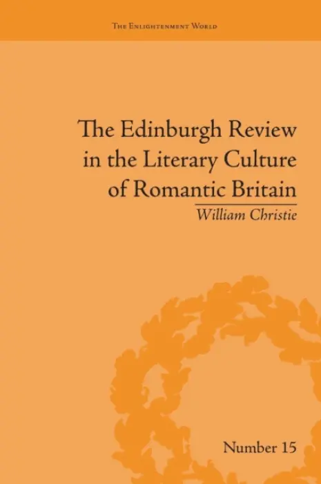 Edinburgh Review in the Literary Culture of Romantic Britain - Christie, William
