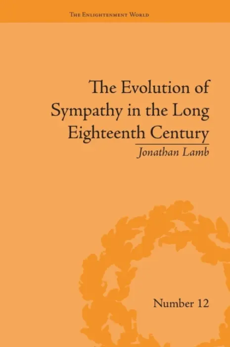 Evolution of Sympathy in the Long Eighteenth Century - Lamb, Jonathan