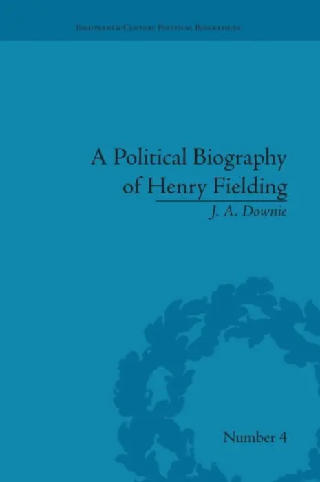 Political Biography of Henry Fielding - Downie, J A