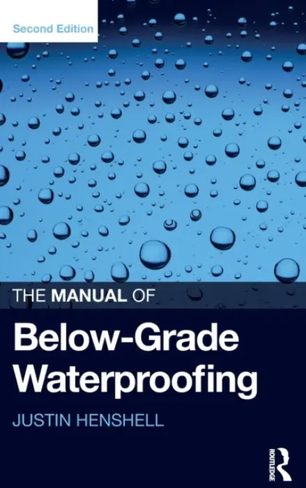 Manual of Below-Grade Waterproofing - Henshell, Justin