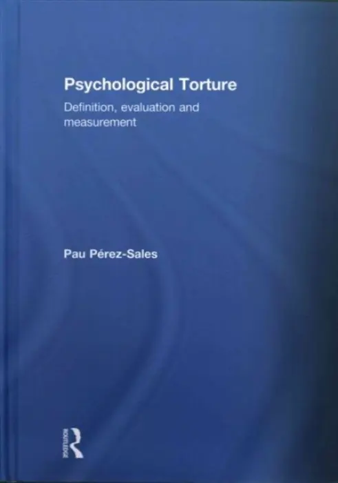 Psychological Torture - Perez Sales, Pau (Department of Psychiatry, Hospital Universitario La Paz, Madrid, Spain)