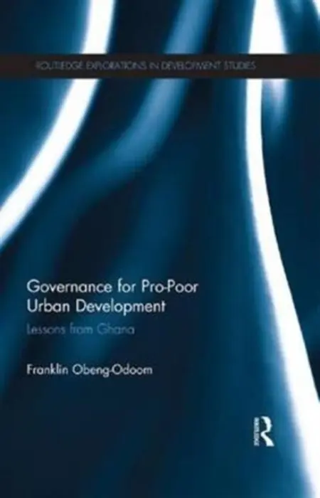 Governance for Pro-Poor Urban Development - Obeng-Odoom, Franklin (University Technology of Sydney, Australia)