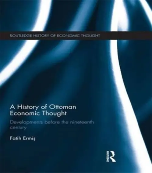 History of Ottoman Economic Thought - Ermis, Fatih (Max Weber Center for Advanced Cultural and Social Studies, Germany)