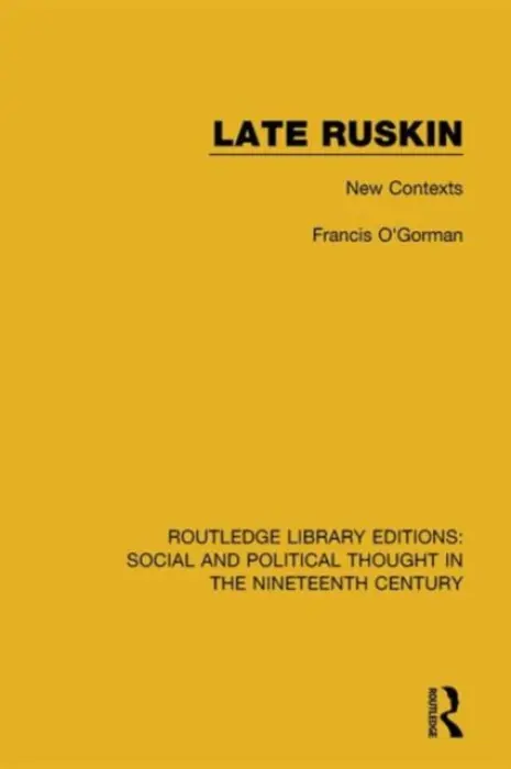 Late Ruskin - O'Gorman, Francis