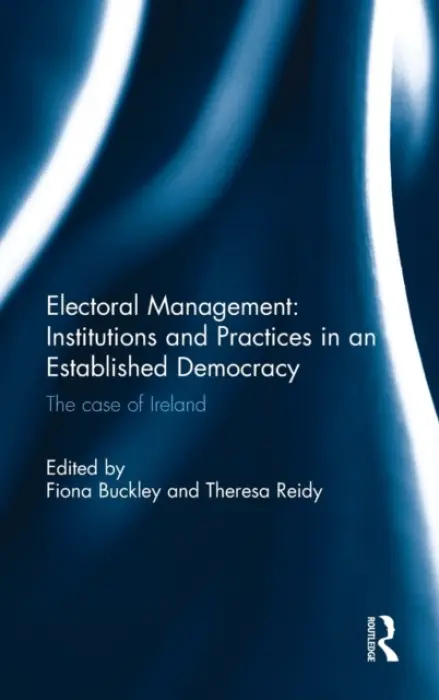 Electoral Management: Institutions and Practices in an Established Democracy