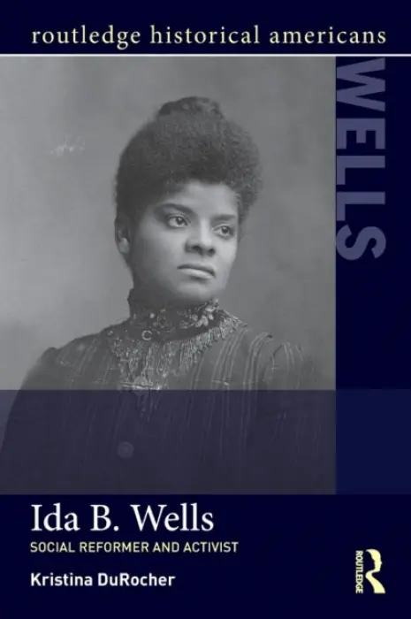Ida B. Wells - DuRocher, Kristina (Morehead State University, USA)