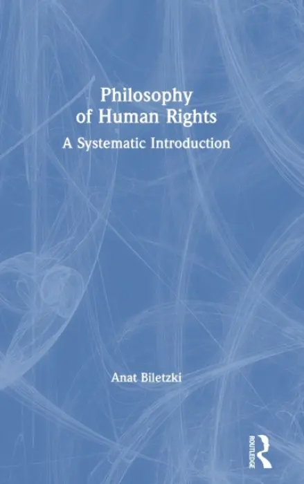 Philosophy of Human Rights - Biletzki, Anat (Quinnipiac University, USA)