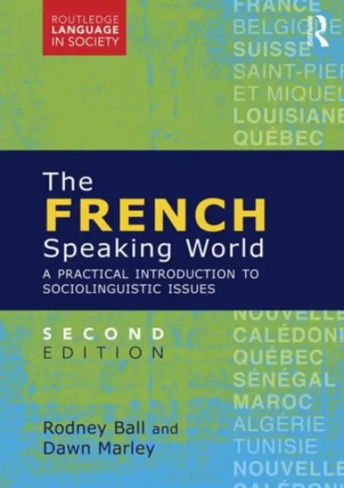 French-Speaking World - Ball, Rodney a Marley, Dawn (The University of Surrey, UK)