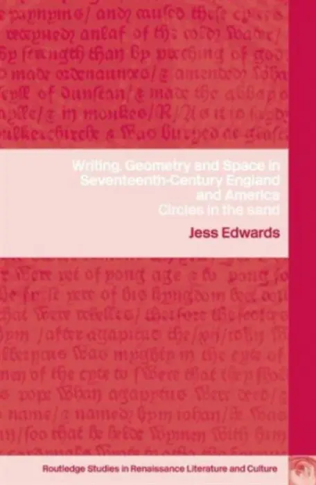 Writing, Geometry and Space in Seventeenth-Century England and America - Edwards, Jess (Manchester Metropolitan University, UK)